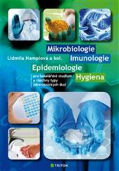 kniha Mikrobiologie, imunologie, epidemiologie, hygiena pro bakalářské studium a všechny typy zdravotnických škol, Triton 2015