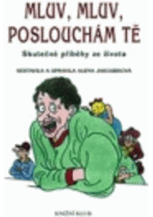 kniha Mluv, mluv, poslouchám tě skutečné příběhy ze života, Knižní klub 1999