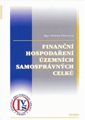 kniha Finanční hospodaření územních samosprávných celků, Institut pro veřejnou správu Praha 2012