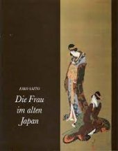 kniha Die frau im alten japan, Ed. Leipzig 1990