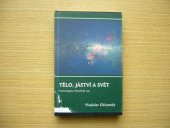 kniha Tělo, jáství a svět psychologicko-filosofický esej : (přemítání nad výroky mistrů), Dybbuk 2009