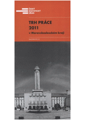 kniha Trh práce 2011 v Moravskoslezském kraji, Český statistický úřad 2012