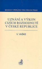 kniha Uznání a výkon cizích rozhodnutí v České republice, C. H. Beck 2007