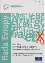 kniha Slovník pojmů k výchově k demokratickému občanství výchova k demokratickému občanství 2001-2004 : rozvoj vzájemného porozumění, Masarykova univerzita 2012