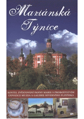 kniha Mariánská Týnice kostel Zvěstování Panny Marie s probošstvím : expozice Muzea a galerie severního Plzeňska, Nadační fond Mariánská Týnice 2012