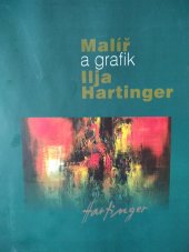 kniha Malíř a grafik Ilja Hartinger, Dalibor Malina 2005