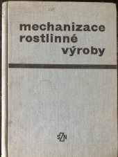 kniha Mechanizace rostlinné výroby Vysokošk. učebnice pro vys. školy zeměd., SZN 1969