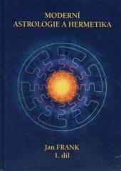kniha Moderní astrologie a hermetika 1.díl, RJart 2003