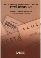 kniha Obrazy kultury a společnosti v období první republiky  Periodický tisk v letech 1918 - 1938, Moravská zemská knihovna 2018