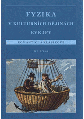 kniha Fyzika v kulturních dějinách Evropy. Romantici a klasikové, České vysoké učení technické 2009