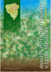 kniha Analýza potenciálu biomasy v České republice, Výzkumný ústav Silva Taroucy pro krajinu a okrasné zahradnictví s Novou tiskárnou Pelhřimov 2010