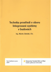 kniha Technika prostředí v oboru Integrované systémy v budovách = Environmental technology in the field of integrated systems in buildings : teze habilitační práce, Univerzita Tomáše Bati 2009