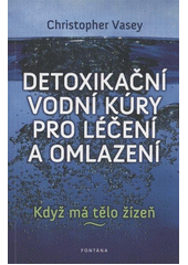 kniha Detoxikační vodní kúry pro léčení a omlazení když má tělo žízeň--, Fontána 2012