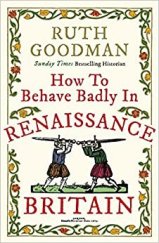 kniha How to behave badly in renesance Britain, Michael O'Mara 2018