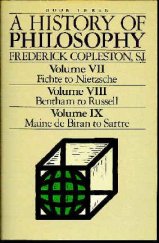 kniha A History of Philosophy 7-9 Volume VII: Fichte to Nietzsche / Volume VII: Bentham to Russell / Volume IX: Maine de Biran to Sartre, Doubleday 1985