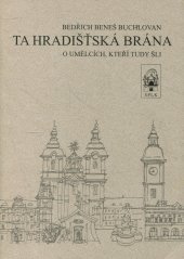 kniha Ta hradišťská brána o umělcích, kteří tudy šli, Spolek přátel literatury a Knihovny Bedřicha Beneše Buchlovana 2002