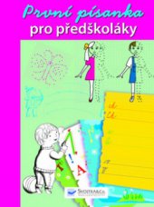 kniha První písanka pro předškoláky předlohy, vybarvování, cvičení, Svojtka & Co. 2010