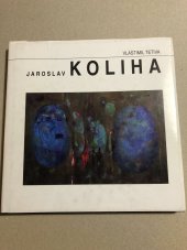 kniha Jaroslav Koliha, Alšova jihočeská galerie 2004