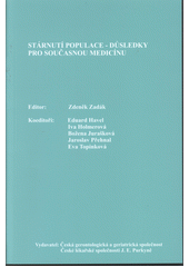 kniha Stárnutí populace - důsledky pro současnou medicínu [IX. vědecký celostátní kongres s mezinárodní účastí, 12.-14. listopadu 2003, Hradec Králové], Česká gerontologická a geriatrická společnost České lékařské společnosti J.E. Purkyně 2003