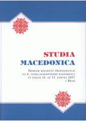 kniha Studia macedonica sborník referátů přednesených na 4. česko-makedonské konferenci ve dnech 10. až 13. června 2007 v Brně, V nakl. Albert vydala Společnost přátel jižních Slovanů 2008