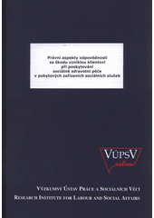 kniha Právní aspekty odpovědnosti za škodu vzniklou klientovi při poskytování sociálně zdravotní péče v pobytových zařízeních sociálních služeb, VÚPSV 2008