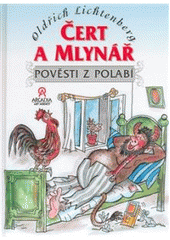 kniha Čert a mlynář pověsti z Polabí, Arcadia Art Agency 2008