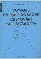 kniha Cestování kaleidoskopem = Voyages en kaleidoscope, Malvern 2011