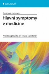 kniha Hlavní symptomy v medicíně praktická příručka pro lékaře a studenty, Grada 2010