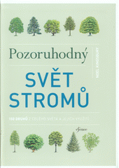 kniha Pozoruhodný svět stromů 150 druhů z celého světa a jejich využití, Knižní klub 2019