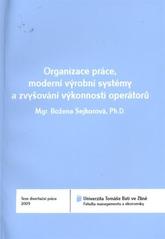 kniha Organizace práce, moderní výrobní systémy a zvyšování výkonnosti operátorů = Work organisation, modern production systems and increasing the efficiency of operators : teze disertační práce, Univerzita Tomáše Bati ve Zlíně 2011