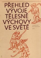 kniha Přehled vývoje tělesné výchovy ve světě Učebnice pro posl. pedagog. fakult, SPN 1977