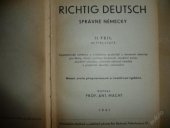 kniha Richtig deutsch. I. Teil, - Anfangsstufe = - Správně německy : systematická učebnice a cvičebnice praktické a hovorové němčiny pro školy, studium soukromé, jazykové kursy, jazykové zkoušky, učitelské odborné zkoušky a praktické zkoušky universitní, Antonín Dědourek 1941