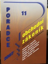 kniha Obchodní zákoník - úplné znění zákona s komentářem, obchodní rejstřík, plnění společnosti, výkup cenných papírů, rozdělení odštěpením, orgány družstva, fúze, uznání závazku Poradce 11/2007, Poradce 2007