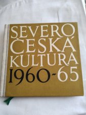 kniha Severočeská kultura 1960-65 Sborník k příležitosti plenárního zasedání KV KSČ v prosinci 1965 v Ústí nad Labem, Kraj. osv. středisko 1965