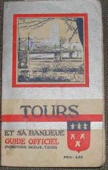 kniha Tours et sa banlieue guide officiel, Imprimerie deslis s.a. 1930