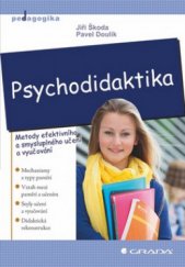 kniha Psychodidaktika metody efektivního a smysluplného učení a vyučování, Grada 2011