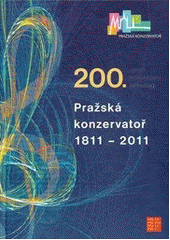 kniha Pražská konzervatoř 1811-2011 (sborník k dvousetletému výročí školy), Pražská konzervatoř 