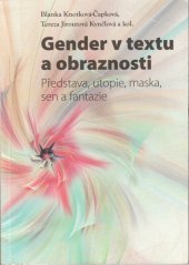 kniha Gender v textu a obraznosti Představa, utopie, maska, sen a fantazie, Gender Studies 2016