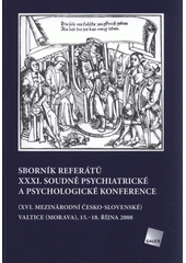 kniha Sborník referátů XXXI. soudně psychiatrické a psychologické konference (XVI. mezinárodní česko-slovenské) : Valtice (Morava), 15.-18. října 2008, Galén 2009