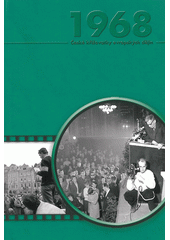 kniha 1968 Pražské jaro 1968: občanská společnost, média, přenos politických a kulturních procesů = civil society, the mass media, and the transfer of political and cultural processes in the "Prague Spring" 1968 = der Prager Früling 1968: Zivilgesellschaft - Medien , Ústav pro soudobé dějiny AV ČR 2011