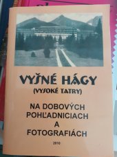 kniha Vyšné Hágy (Vysoké Tatry) na dobových pohladniciach a fotografiách, ViViT Kežmarok 2010