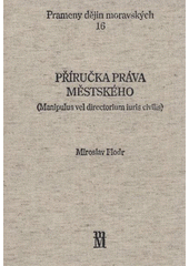 kniha Příručka práva městského = (Manipulus vel directorium iuris civilis), Matice moravská 2008