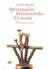 kniha Spiritualita křesťanského Východu systematická příručka, Refugium Velehrad-Roma 2002