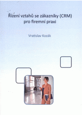 kniha Řízení vztahů se zákazníky (CRM) pro firemní praxi, Tribun EU 2008