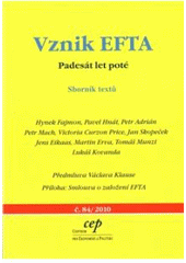 kniha Vznik EFTA padesát let poté : sborník textů, CEP - Centrum pro ekonomiku a politiku 2010