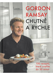 kniha Gordon Ramsay Chutně a rychle, Slovart 2020