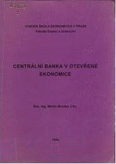 kniha Centrální banka v otevřené ekonomice určeno pro stud. všech fakult VŠE Praha, Vysoká škola ekonomická 1994