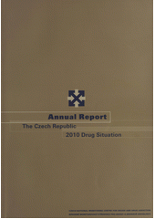 kniha Annual report the Czech Republic : 2010 drug situation, Office of the Government of the Czech Republic 2010