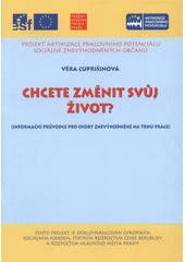 kniha Chcete změnit svůj život? (informační průvodce pro cílovou skupinu projektu), Evropské sociálně zdravotní centrum Praha 2008