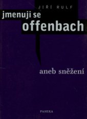 kniha Jmenuji se Offenbach, aneb, Sněžení, Paseka 2006